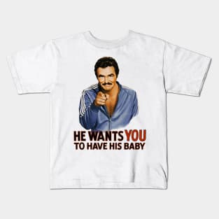 He Wants You To Have His Baby Kids T-Shirt